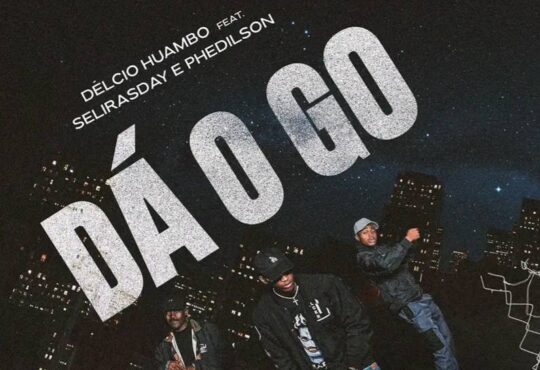 Delcio Huambo ft. Selirasday & Phedilson - Dá O Go