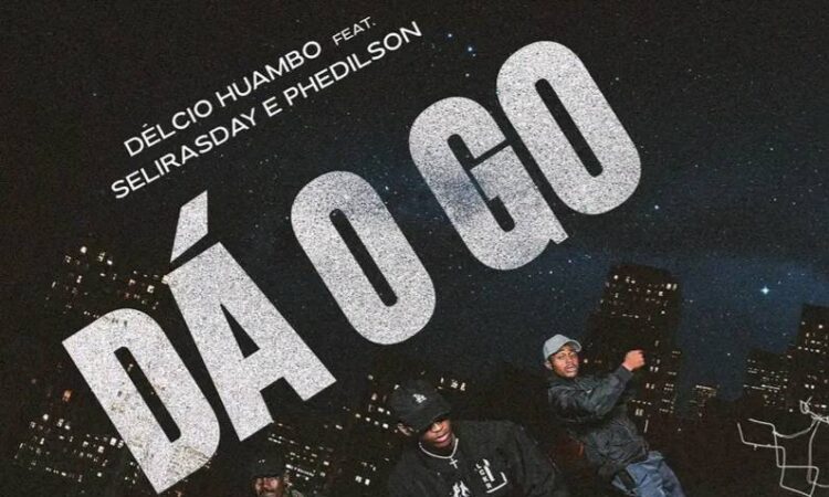 Delcio Huambo ft. Selirasday & Phedilson - Dá O Go