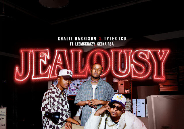 Khalil Harrison,Tyler ICU,LeeMcKrazy,Ceeka RSA - Jealousy (ft. Leemckrazy & Ceeka RSA)