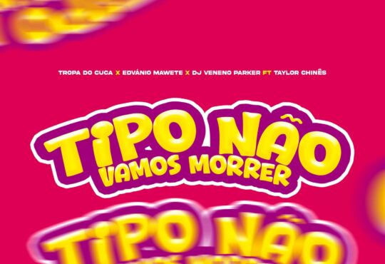 Tropa do Cuca - Tipo Não Vamos Morrer (Feat. Dj Veneno Parker X Edvânio Jr X Taylor Chines)