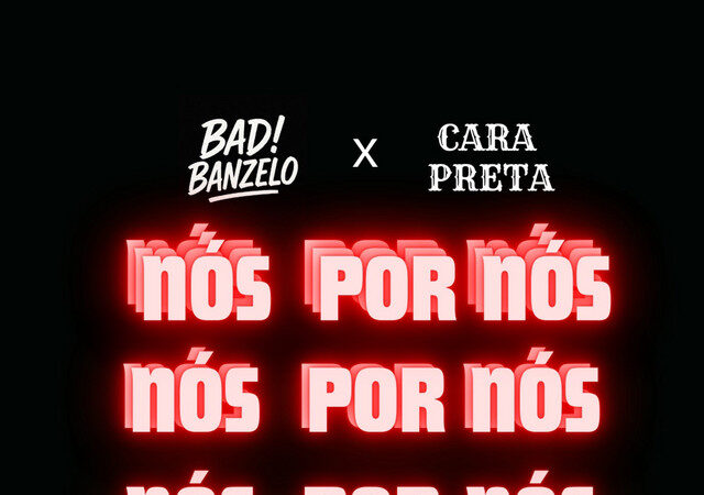 BADIBANZELO x Cara Preta - Nós Por Nós
