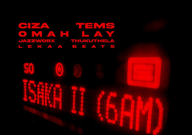 CIZA ft. Tems x Omah Lay x Thukuthela x Jazzworx - Isaka II 6am
