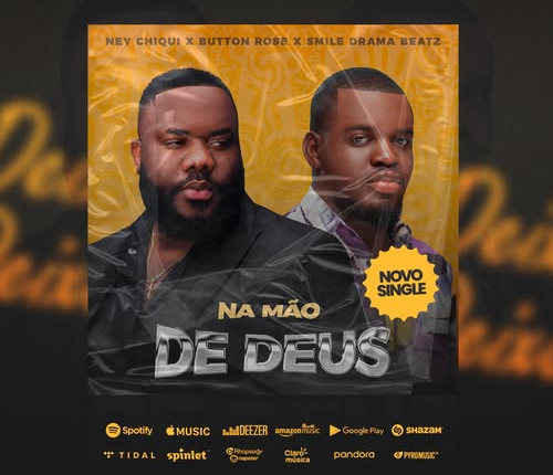 Ney Chiqui ft. Button Rose - Na Mão De Deus 