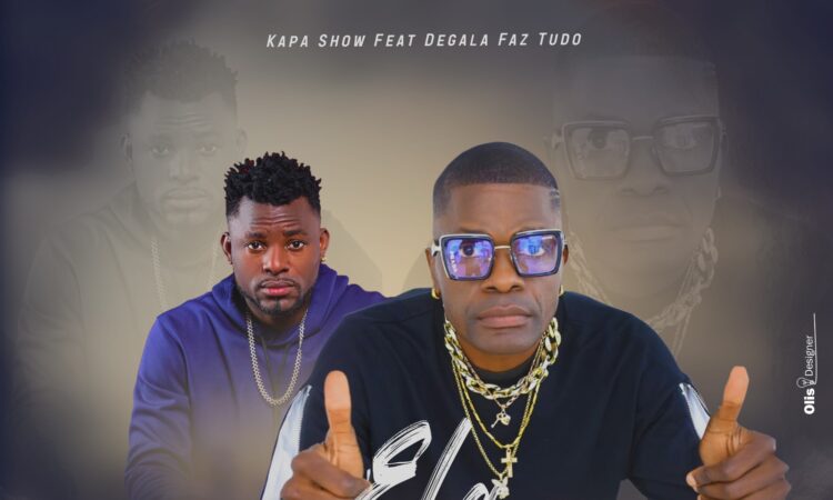 Kapa Show ft. Degala Faz tudo - Ela Xtraga