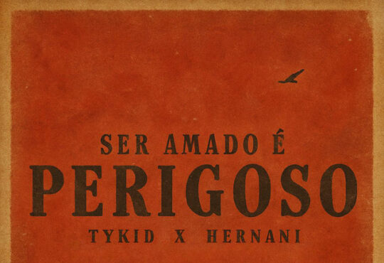 TYKID x Hernani - Ser Amado É Perigoso