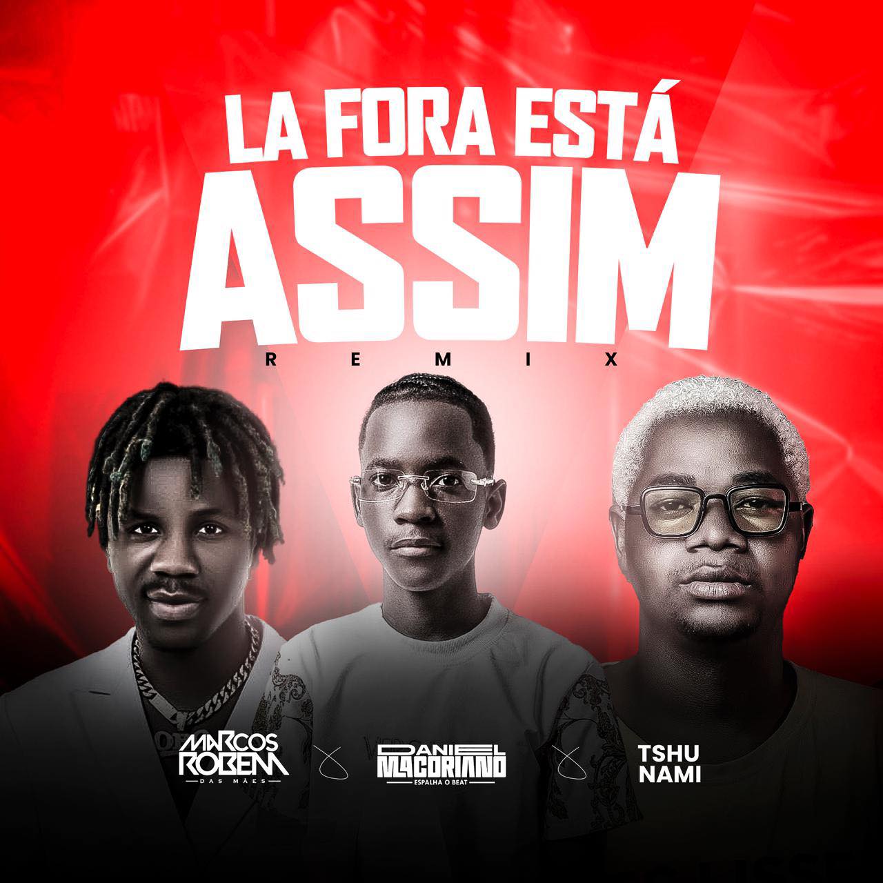 Marcos Robem ft. Tshunami - Lá Fora Está Assim (Remix) 