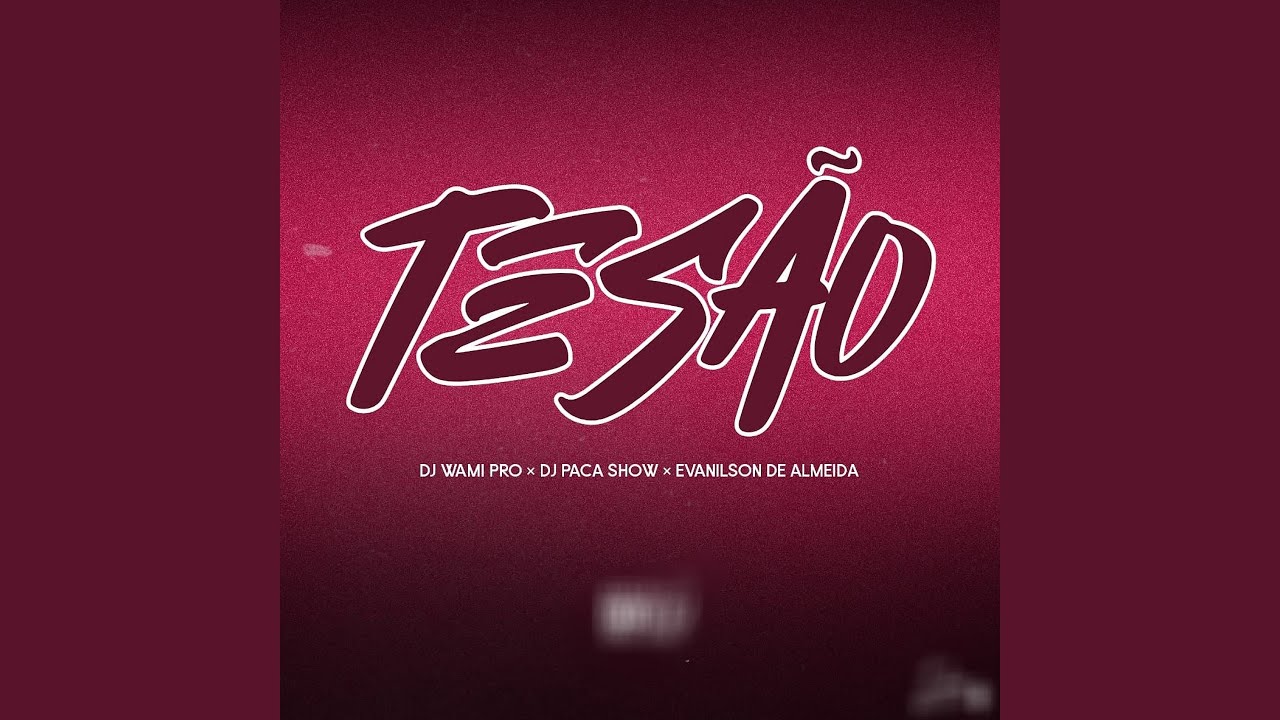 Dj Wami Pro ft. Evanilson de Almeida x Dj Paca Show - Tesão (Remix)