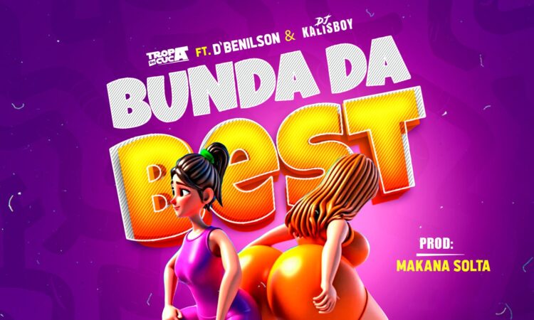 Tropa do Cuca ft. D,Benilson - Bunda da Best