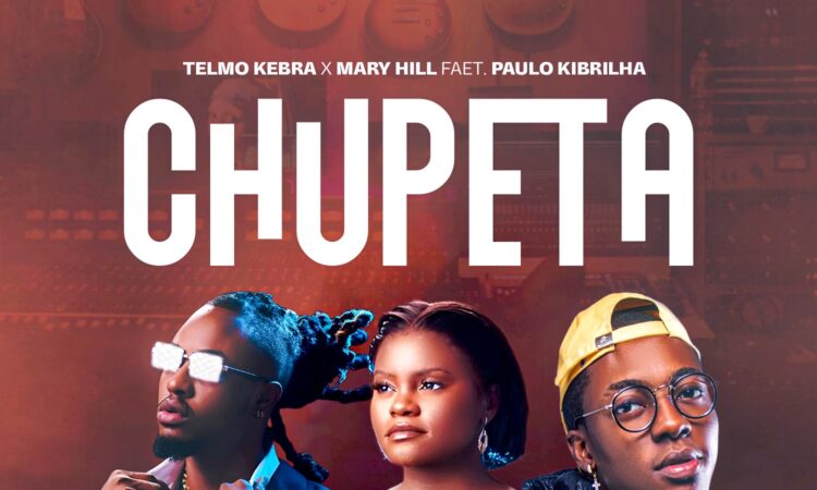 Telmo Kebra x Mary Hill ft. Paulo Kibrilha - Chupeta
