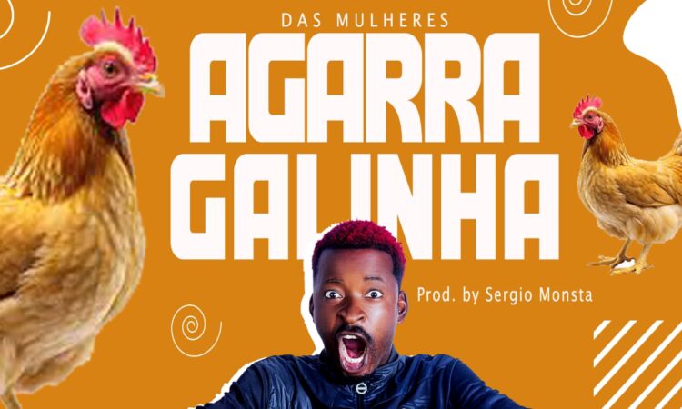 Das Mulheres - Agarra Galinha