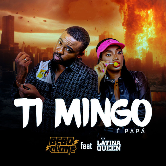 Bebo Clone ft. Latina Queen - Ti Mingo É Papá