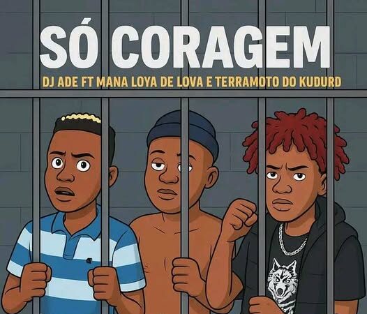 Dj Ade ft. Mana Loya & Terramoto do Kuduro - Só Coragem