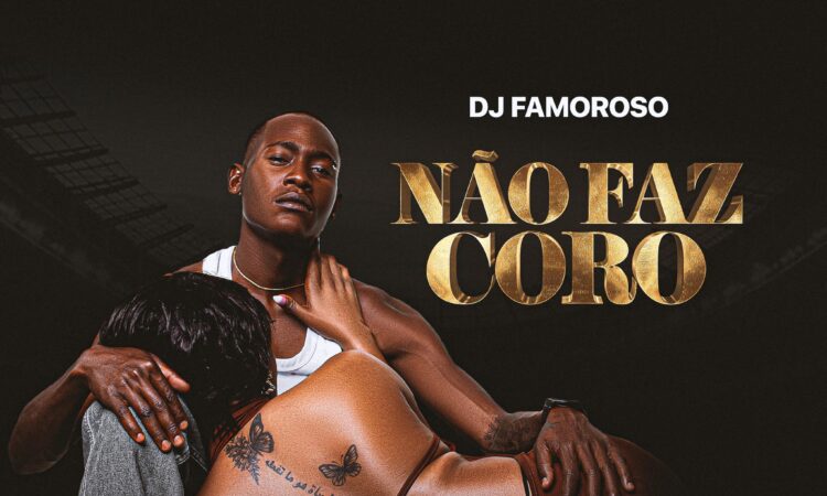 Dj Famoroso ft. Ciente Romântico (Caizer) & Alzira Baptista - Não Faz Coro