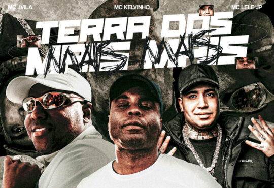 Mc Kelvinho - Terra dos Mais Mais (ft. MC Jvila x Mc Lele JP x Gustavo Martins)