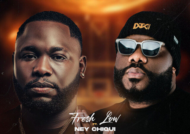 Fresh Low ft. Ney Chiqui - Burlador