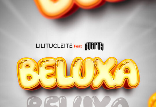 Lilitucleite ft. Os Guapos - Beluxa