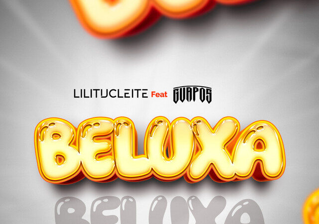 Lilitucleite ft. Os Guapos - Beluxa