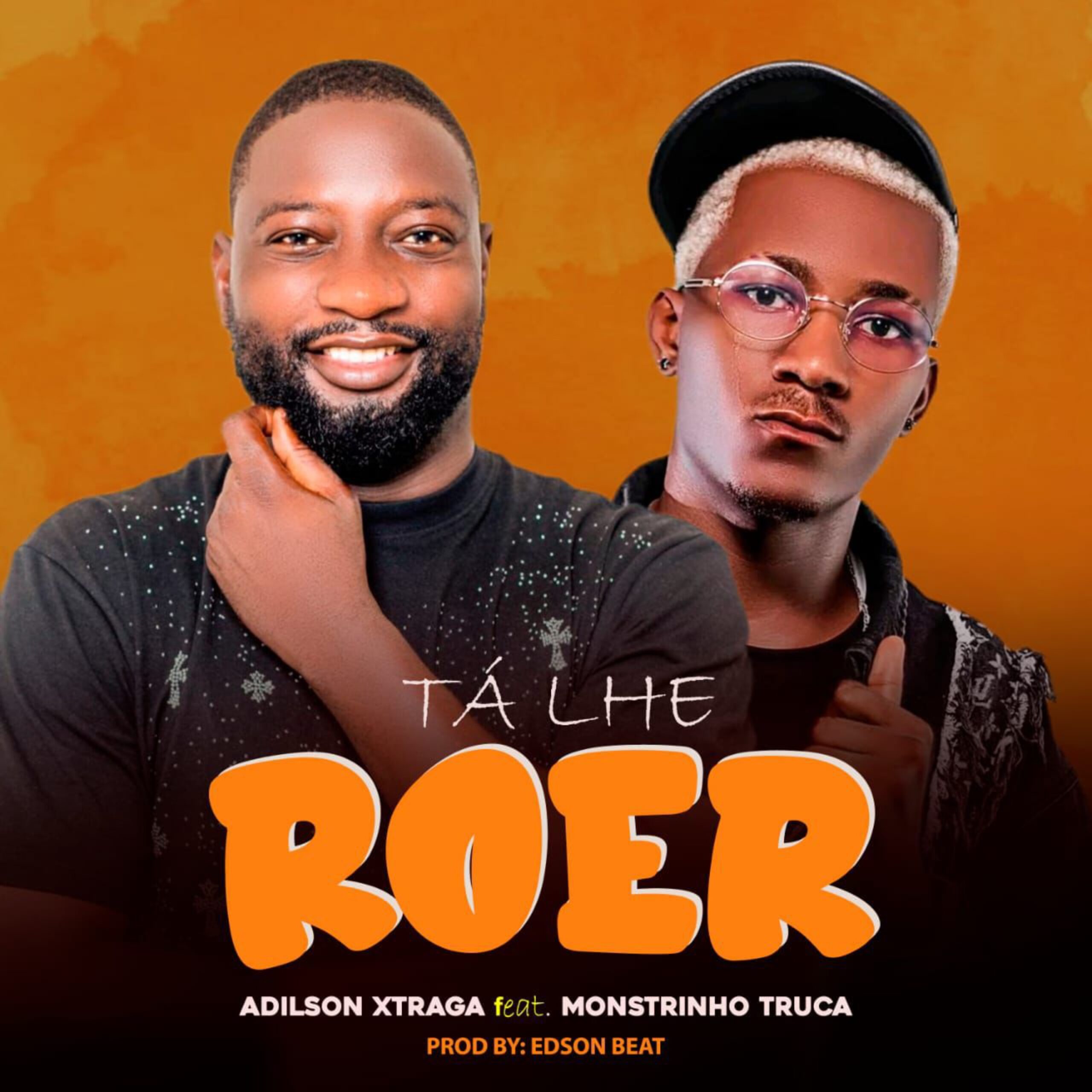 Adilson Xtraga ft. Mostrinho Truca - Tá Lhe Roer