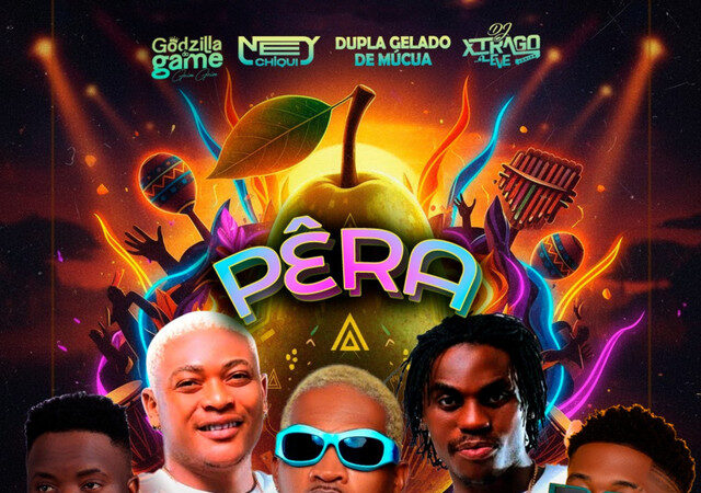 Godzila do Game ft. Dupla Gelado de Múcua, Ney Chiqui - Pêra