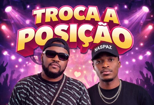 Tchu Mario - Troca A Posição (feat. Naspaz)