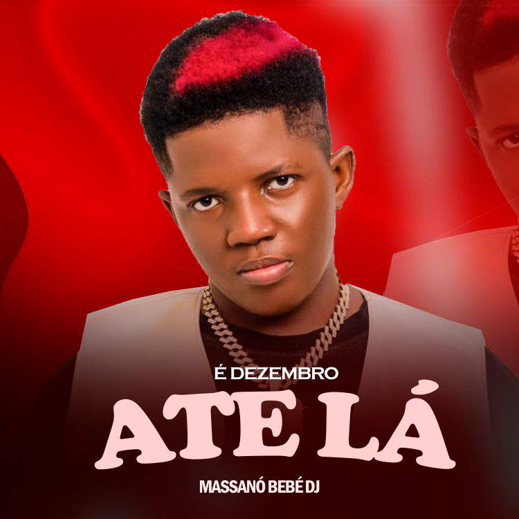 Massanó Bebé Dj - É Dezembro (Até Lá)