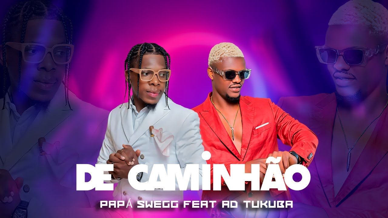 Papá Swegg ft. AD Tukuba - De Caminhão