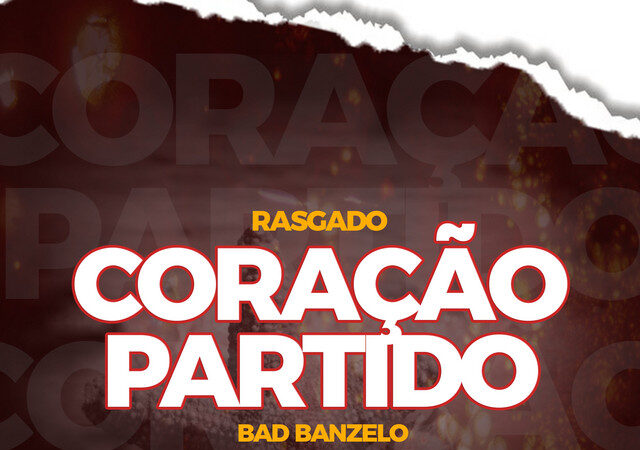 RASGADO ft. BADIBANZELO - Coração Partido