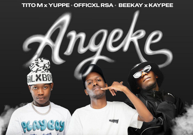 TitoM & Yuppe -Angeke (feat. Officixl RSA, Beekay, Kaypee, LAW_ZA, Mowkayy)