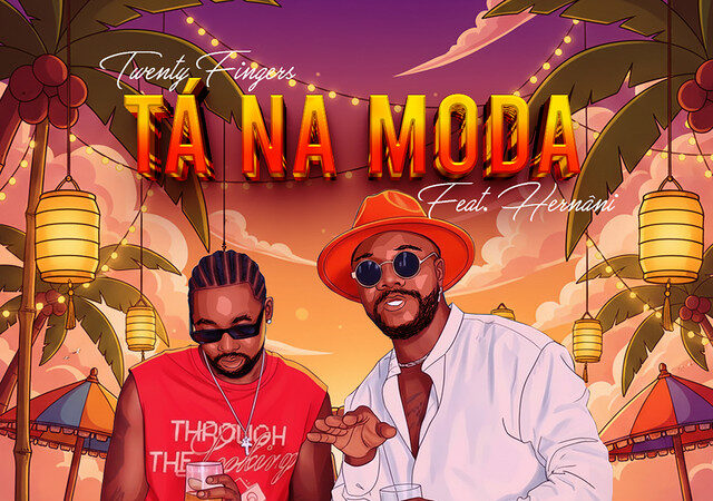Twenty Fingers ft. Hernani - Tá Na Moda